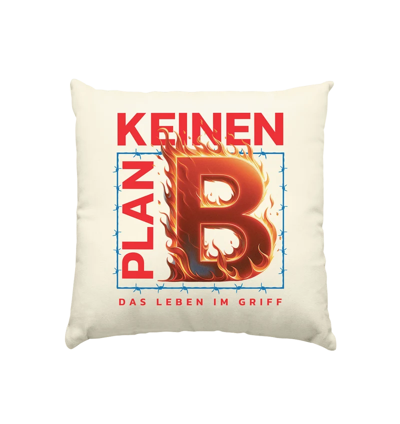 Keinen Plan B - Kissen natur 40x40cm